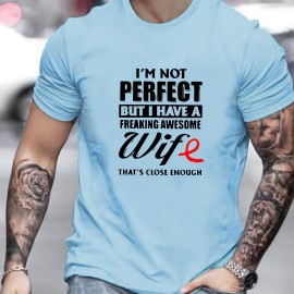 I'm Not Perfect But My Wife Is Awesome Print, Men's Graphic Design Crew Neck T-shirt, Casual Comfy Tees Tshirts For Summer, Men's Clothing Tops For Daily Vacation Resorts As Gifts For Husband Boyfriend